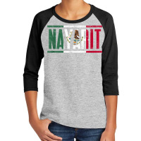 Nayarit Con La Bandera De México T Shirt Youth 3/4 Sleeve | Artistshot