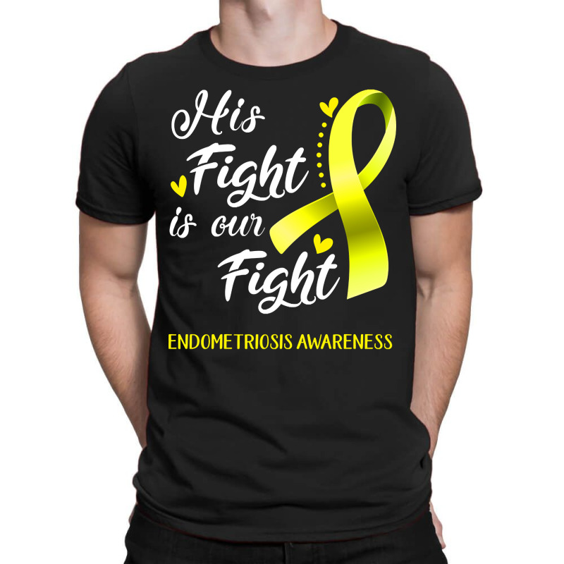 His Fight Is Our Fight Endometriosis Awareness Support Endometriosis W T-shirt | Artistshot