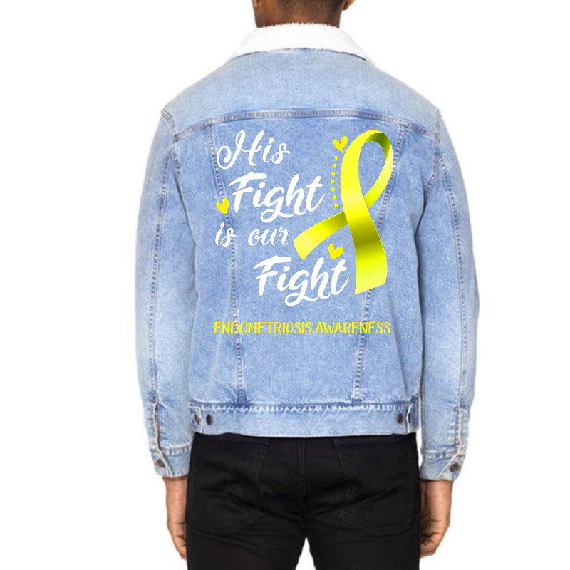 His Fight Is Our Fight Endometriosis Awareness Support Endometriosis W Unisex Sherpa-lined Denim Jacket | Artistshot