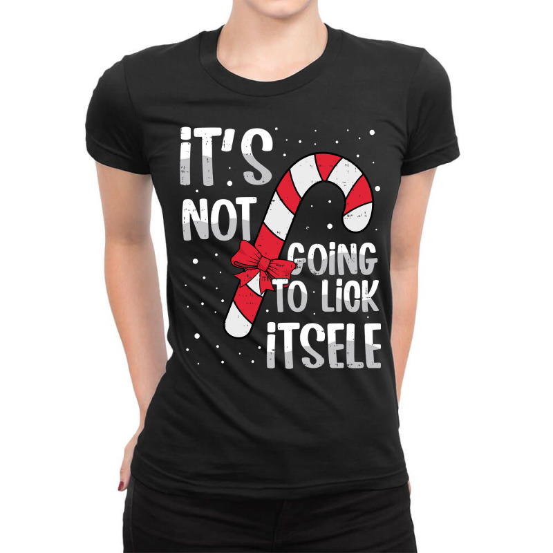 Funny Christmas Candy Cane It's Not Going To Lick Itself Long Sleeve T Ladies Fitted T-Shirt by gehnhe | Artistshot