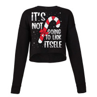 Funny Christmas Candy Cane It's Not Going To Lick Itself Long Sleeve T Cropped Sweater | Artistshot