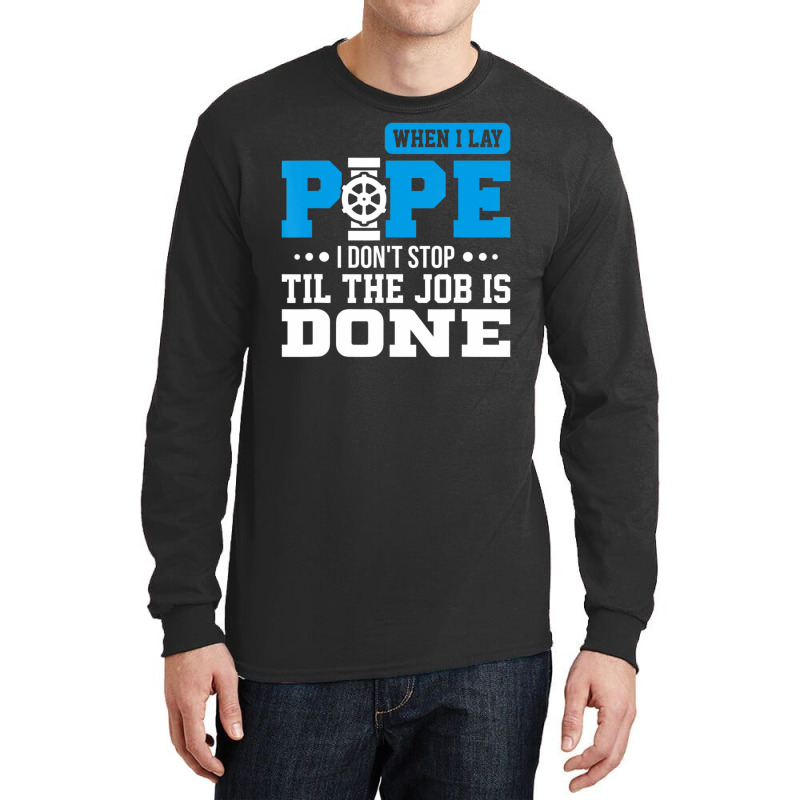 Lay Pipe Pipeliner Welder Welding Pipeline Long Sleeve Shirts | Artistshot