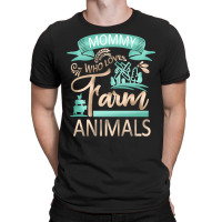 Farm Animals T  Shirt Mommy Who Loves Farm Animals   Cow Pig Goat Love T-shirt | Artistshot