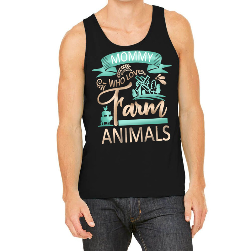 Farm Animals T  Shirt Mommy Who Loves Farm Animals   Cow Pig Goat Love Tank Top by miracle24707 | Artistshot