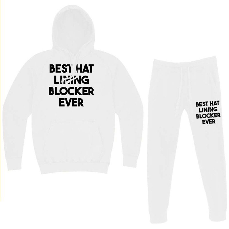 Best Hat Lining Blocker Ever T Shirt Hoodie & Jogger set by sharitamow87 | Artistshot