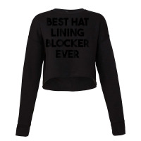 Best Hat Lining Blocker Ever T Shirt Cropped Sweater | Artistshot