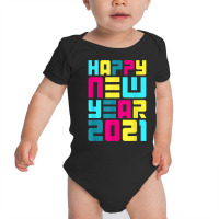 Colorful Futuristic New Years Eve Party Happy New Year 2021 T Shirt Baby Bodysuit | Artistshot