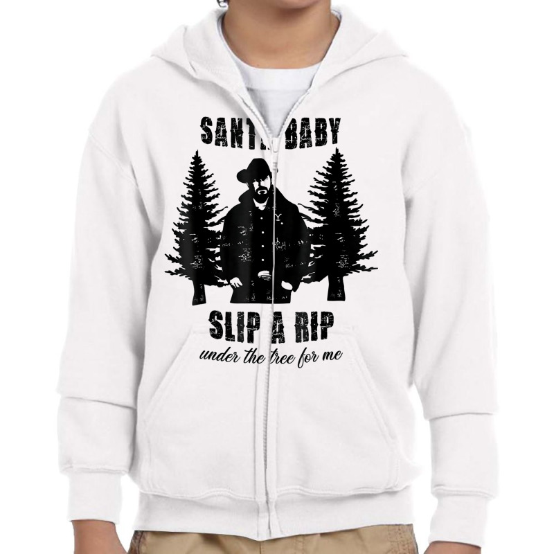 Santa Baby Slip A Rip Under The Tree For Me Christmas T Shirt Youth Zipper Hoodie | Artistshot