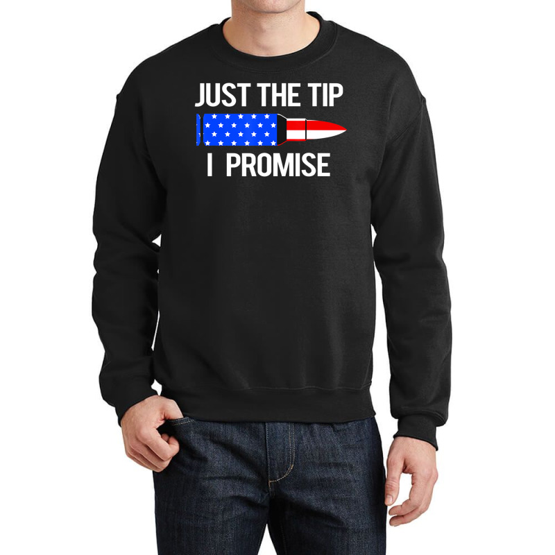 Just The Tip I Promise American Flag Veteran Crewneck Sweatshirt | Artistshot