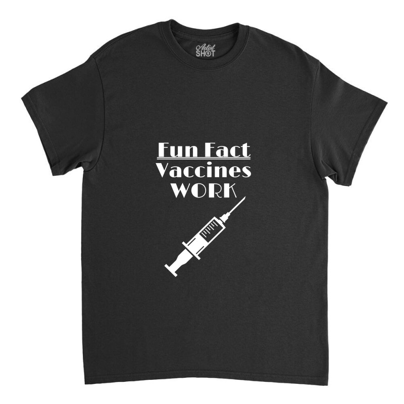 Vaccines Work Classic T-shirt by liqualyfu | Artistshot