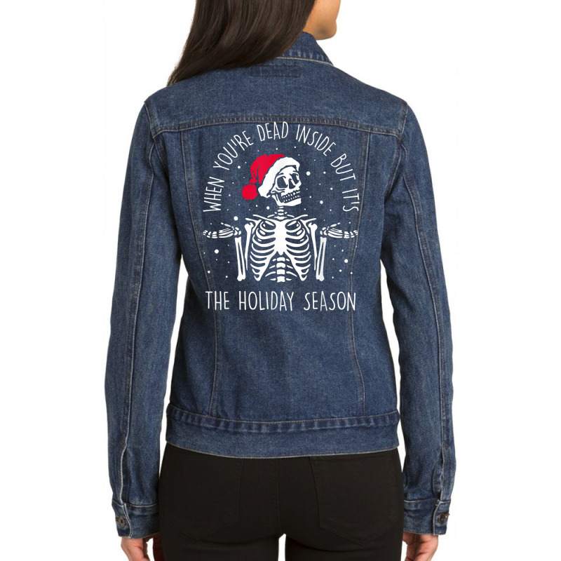 Skeleton When You're Dead Inside But It's The Holiday Season T Shirt Ladies Denim Jacket by dennh | Artistshot