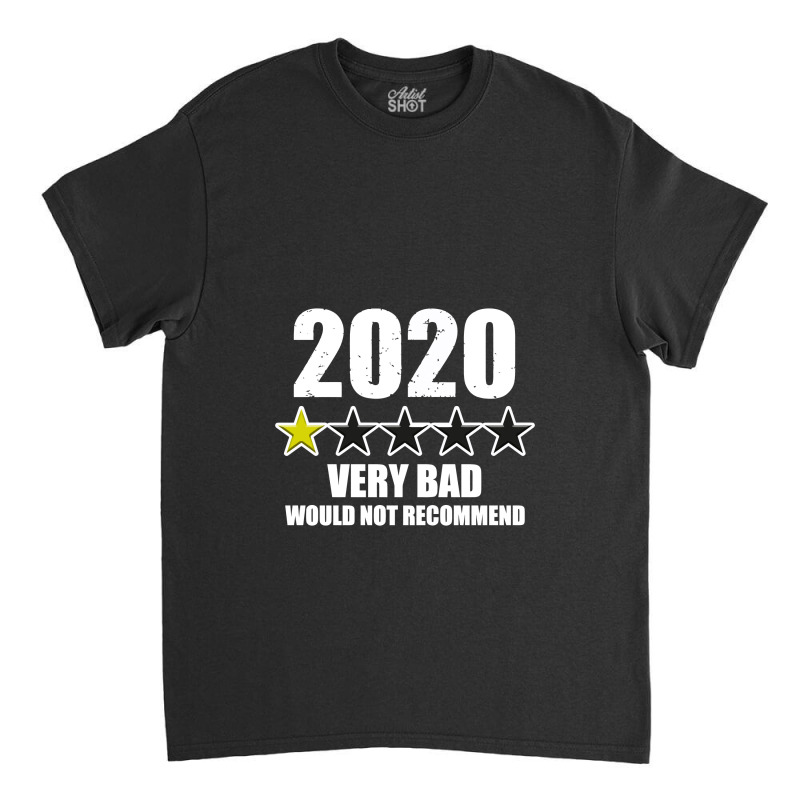 Very Bad Would Not Recommend 2020 Classic T-shirt | Artistshot