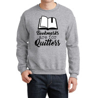 Book Lovers Bookmarks Are For Quitters Crewneck Sweatshirt | Artistshot