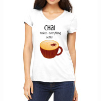 Chai Makes Everything Better Women's V-neck T-shirt | Artistshot