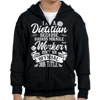 I Am A Dietitian   Nutritionist Dietary Worker Dietician Rd T Shirt Youth Zipper Hoodie | Artistshot