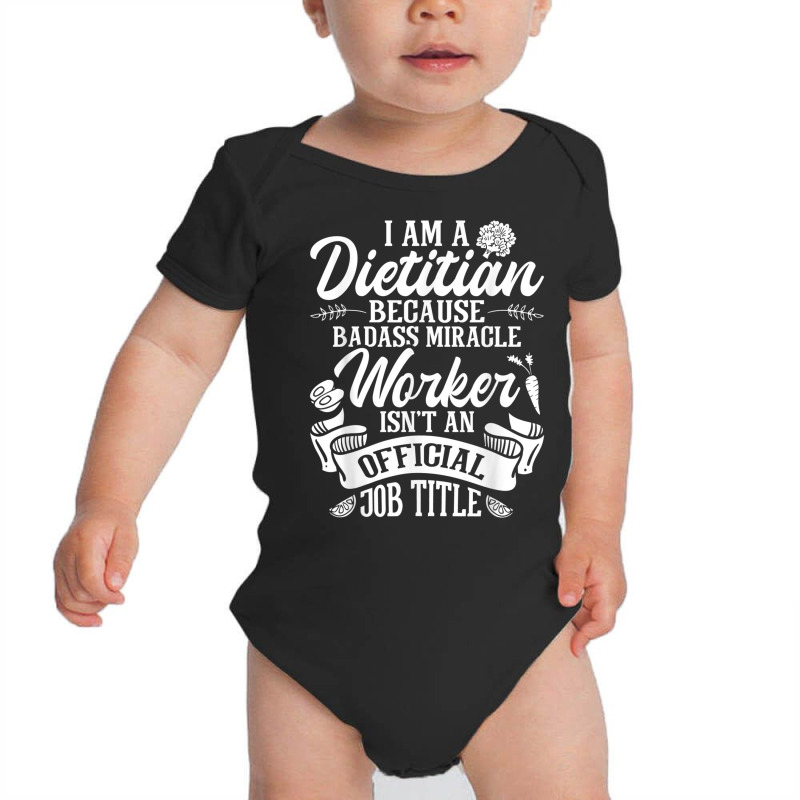 I Am A Dietitian   Nutritionist Dietary Worker Dietician Rd T Shirt Baby Bodysuit by hamlerf | Artistshot