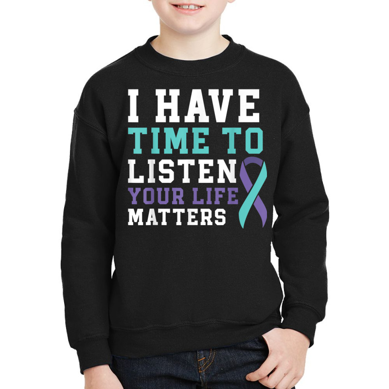 I Have Time To Listen Your Life Matters Mental Health T Shirt Youth Sweatshirt by hamlerf | Artistshot