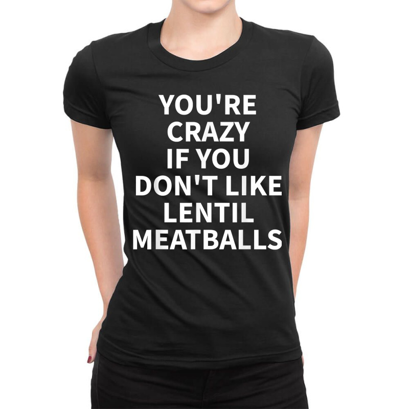 Lentil Meatball Apparel   Novelty Funny Meatballs Design T Shirt Ladies Fitted T-Shirt by mollyschq6z | Artistshot