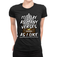 I'll Play As Many Verses As I Like Church Organist Funny Ladies Fitted T-shirt | Artistshot