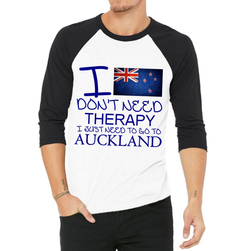 I Dont Need Therapy I Just Need To Go To Auckland 3/4 Sleeve Shirt by ANGELIQUENIGH | Artistshot