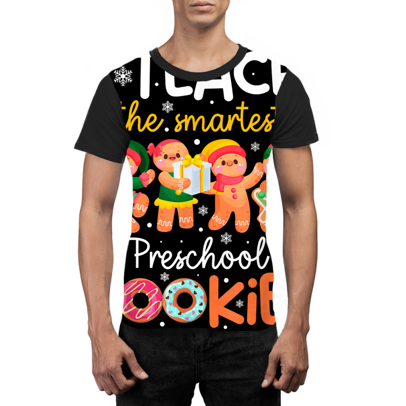 I Teach The Smartest Preschool Cookies Teacher Christmas T Shirt Graphic T-shirt | Artistshot