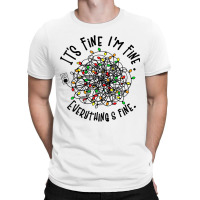 It's Fine I'm Fine Everything Is Fine Christmas Lights T Shirt T-shirt | Artistshot