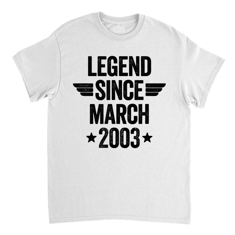 Legend Since March 2003 T Shirt Classic T-shirt | Artistshot