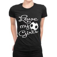 I Love My Girls Soccer Futbol For Mom-cute Soccer Mom Ladies Fitted T-shirt | Artistshot