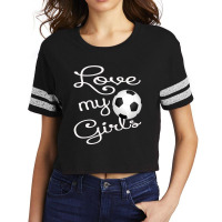 I Love My Girls Soccer Futbol For Mom-cute Soccer Mom Scorecard Crop Tee | Artistshot