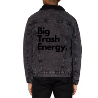 Big Trash Energy Unisex Sherpa-lined Denim Jacket | Artistshot