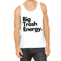 Big Trash Energy Tank Top | Artistshot