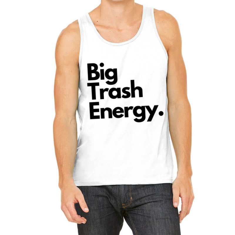 Big Trash Energy Tank Top | Artistshot