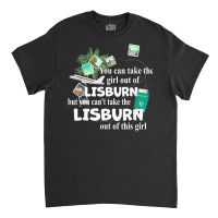 Girl From Lisburn   Patriotic Proud Girl From Lisburn T Shirt Classic T-shirt | Artistshot