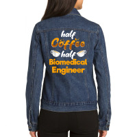 Half Coffee Half Biomedical Engineer Funny Engineering Humor T Shirt Ladies Denim Jacket | Artistshot