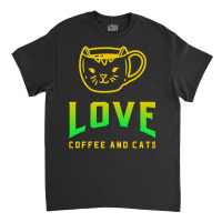 Love Coffee And Cats Classic T-shirt | Artistshot