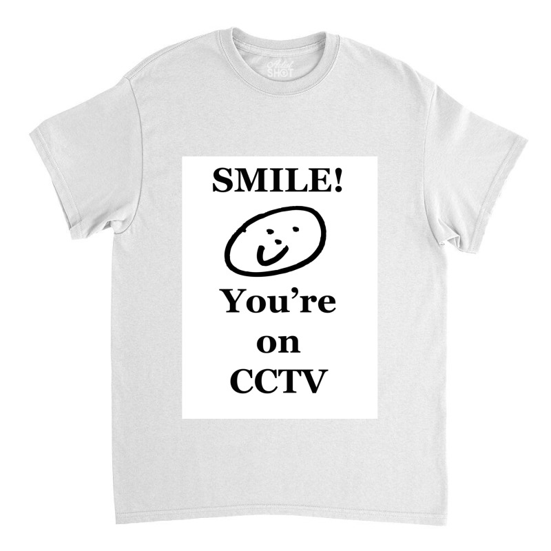 Smile You Re On Cctv Classic T-shirt by DEBRAUNTER | Artistshot