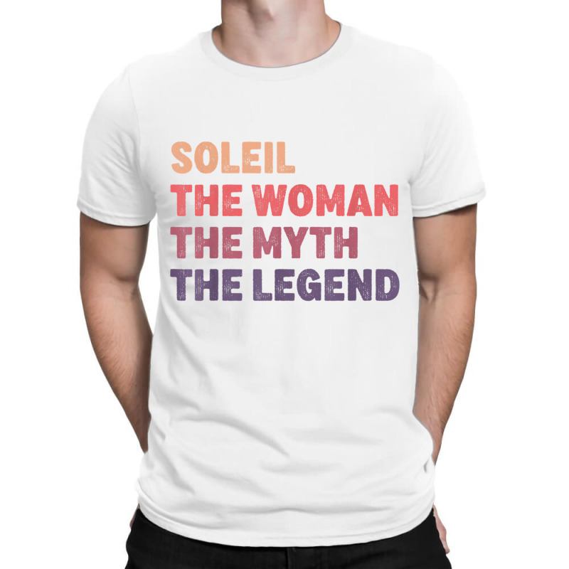 Soleil Woman Myth Legend, Gag Personalized Name Birthday T Shirt T-shirt | Artistshot