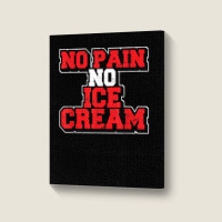 No Pain No Ice Cream Fitness Funny Gym Saying Cardio Workout T Shirt Portrait Canvas Print | Artistshot