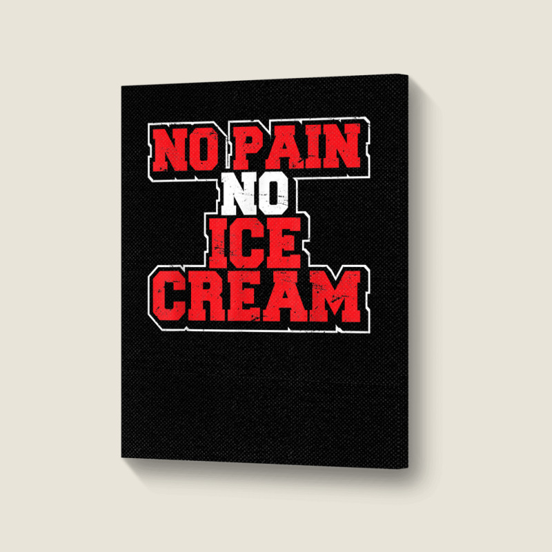 No Pain No Ice Cream Fitness Funny Gym Saying Cardio Workout T Shirt Portrait Canvas Print | Artistshot