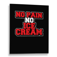 No Pain No Ice Cream Fitness Funny Gym Saying Cardio Workout T Shirt Metal Print Vertical | Artistshot