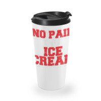 No Pain No Ice Cream Fitness Funny Gym Saying Cardio Workout T Shirt Travel Mug | Artistshot