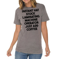 Hat Stock Laminating Machine Operator Just Add Coffee T Shirt Vintage T-shirt | Artistshot