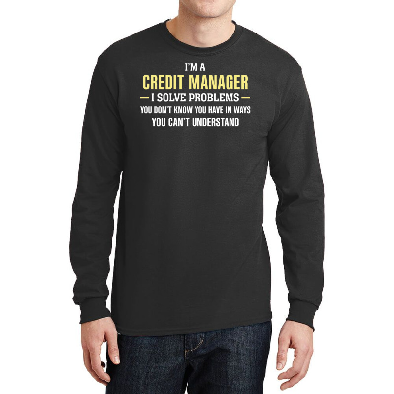 Credit Manager I Solve Problems Funny Gift Long Sleeve Shirts by thanchashop | Artistshot