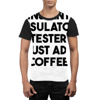 Instant Insulator Tester Just Add Coffee T Shirt Graphic T-shirt | Artistshot