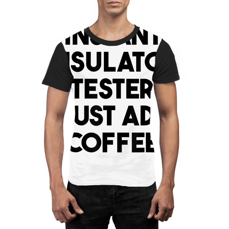 Instant Insulator Tester Just Add Coffee T Shirt Graphic T-shirt by mintywotm | Artistshot