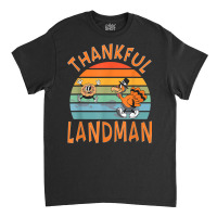 Landman Job Funny Thanksgiving T Shirt Classic T-shirt | Artistshot