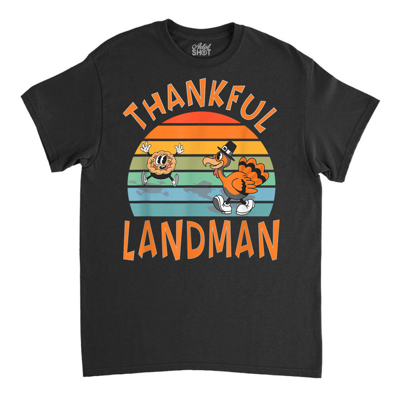 Landman Job Funny Thanksgiving T Shirt Classic T-shirt by lejo83khanna | Artistshot