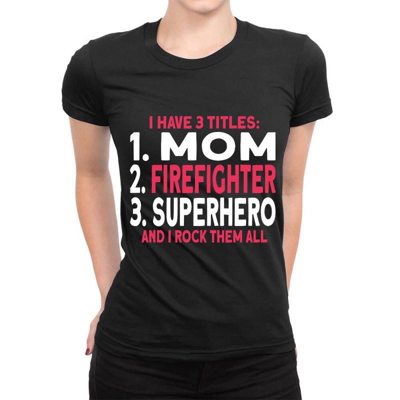 Mom And A Firefighter-xuxnp Ladies Fitted T-Shirt by poppyallen | Artistshot