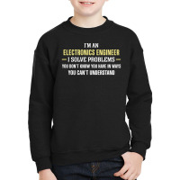 Electronics Engineer I Solve Problems Funny Gift Youth Sweatshirt | Artistshot