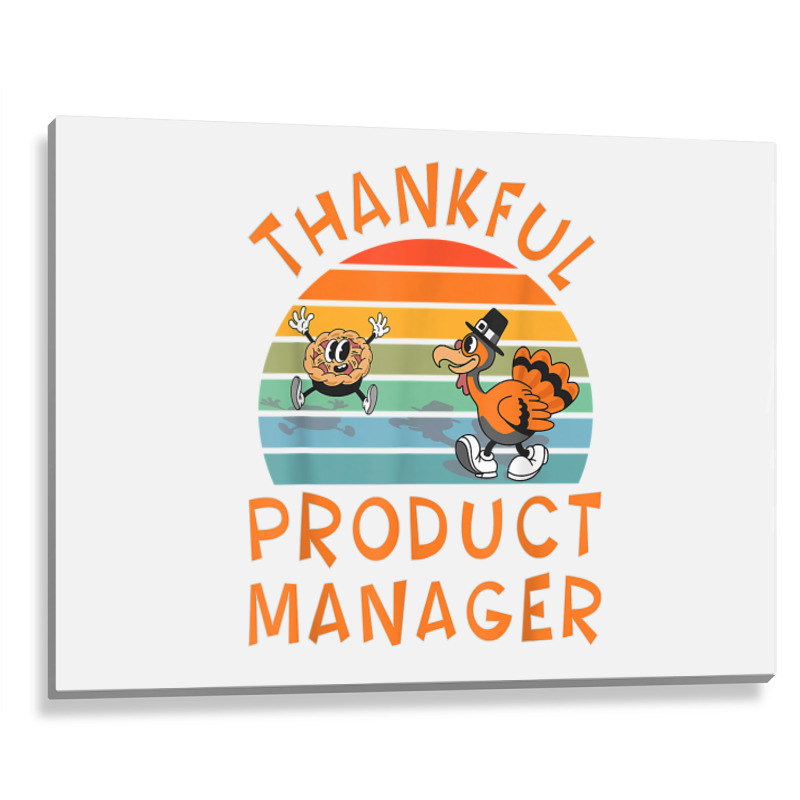 Product Manager Job Funny Thanksgiving T Shirt Metal Print Horizontal | Artistshot